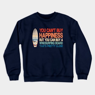 You Can't Buy Happiness But You Can a Windsurfing Board Crewneck Sweatshirt